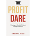 The Profit Dare: Winning at Wealth Without Losing Your Soul