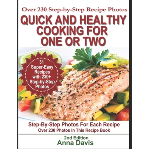 Quick and Healthy Cooking for One or Two: Over 230 Step-by-Step Recipe Photos