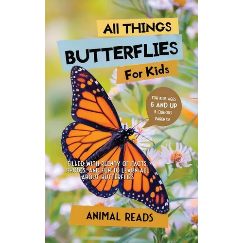 All Things Butterflies For Kids: Filled With Plenty of Facts, Photos, and Fun to Learn all About Butterflies