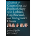 Handbook of Counseling and Psychotherapy with Lesbian, Gay, Bisexual, and Transgender Clients