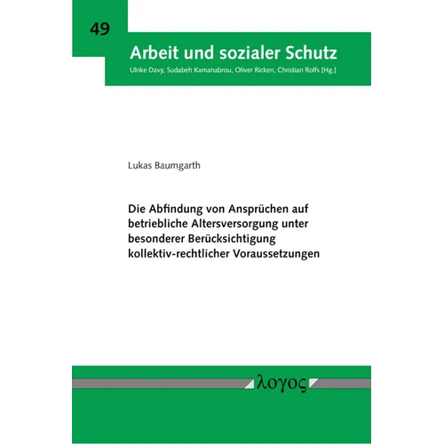 Die Abfindung Von Anspruchen Auf Betriebliche Altersversorgung Unter Besonderer Berucksichtigung Kollektiv-Rechtlicher Voraussetzungen
