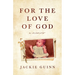 For the Love of God: A Memoir