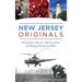 New Jersey Originals: Technological Marvels, Odd Inventions, Trailblazing Characters and More
