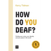 How Do You Deaf?: Finding your voice, your identity and your place in the world