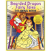 Bearded Dragon Fairy Tales Coloring Book: "Beardy and the Beast" and more fun-filled tales featuring beardies!