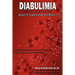 Diabulimia: Diabetes + Eating Disorders; What It Is and How to Treat It: A Guide for Individuals and Families; A Tool for Health Personnel