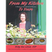 From My Kitchen to Yours: A Home Cook's Road to Success