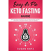 Easy as Pie Keto Fasting Guide: Fast and Effective Weight Loss with Intermittent Fasting + Keto Diet (A Beginner Friendly Guide for Women)