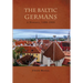 The Baltic Germans: A History, 1200-1939