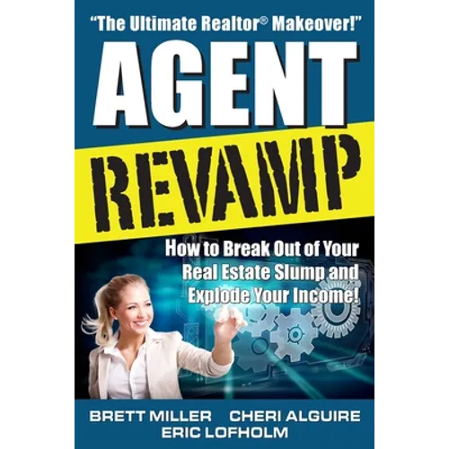 Agent Revamp: How to Break Out of Your Real Estate Slump and Explode Your Income!