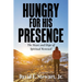 Hungry for His Presence: The Heart and Hope of Spiritual Renewal