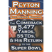 Peyton Manning & the Denver Broncos - The Comeback 5,477 Yards, 55 Tds, & His Return to the Super Bowl