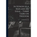 In Honor of a Man and an Ideal ... Three Talks on Freedom