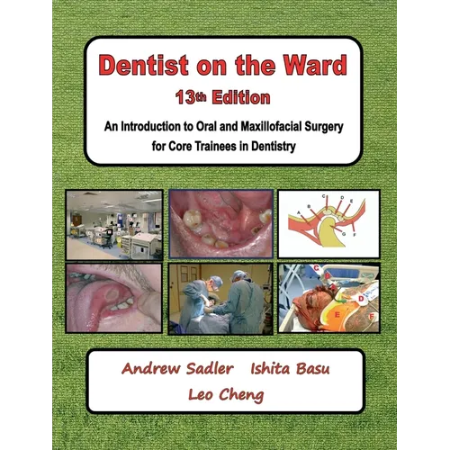 Dentist on the Ward 13th Edition: An Introduction to Oral and Maxillofacial Surgery for Core Trainees in Dentistry