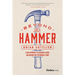 Beyond the Hammer: A Fresh Approach to Leadership, Culture, and Building High Performance Teams