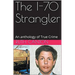 The I-70 Strangler An Anthology of True Crime