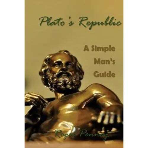 Plato's Republic: A Simple Man's Guide