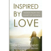 Inspired by Love: Words From The Heart of Women