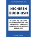 Nichiren Buddhism: A Guide to Creating Happiness, Health and Abundance Through Chanting Nam-Myoho-Renge-Kyo