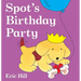 Spot's Birthday Party: A Lift-The-Flap Book