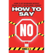 How to Say No: Learn to Set Boundaries Without Feeling Guilty or Explaining Yourself