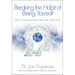 Breaking the Habit of Being Yourself: How to Lose Your Mind and Create a New One