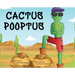 Cactus Pooptus