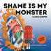 Shame is My Monster: Children's Picture Book on Overcoming Embarrassment and Building Self-Acceptance (Preschool Emotions, Self-Regulation Skills) (My