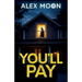 You'll Pay: A totally addictive psychological thriller with a shocking final twist