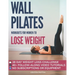 Wall Pilates Workouts for Women to Lose Weight: VIDEOCOURSE with STEP-BY-STEP ONLINE LESSONS and 28-Day Fat Burning Challenge Included! Over 200 Clear