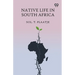 Native Life In South Africa