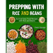 Prepping With Rice and Beans: Survival Easy Food Recipes with Rice and Beans