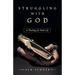 Struggling with God: A Theology for Real Life