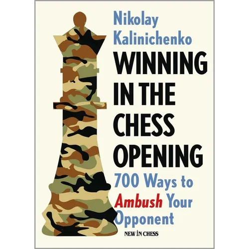 Winning in the Chess Opening: 700 Ways to Ambush Your Opponent