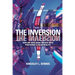 The Inversion: How We Have Been Tricked Into Perceiving a False Reality