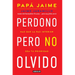 Perdono Pero No Olvido / Learn to Forgive Without Forgetting What Happened