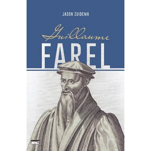 Guillaume Farel (William Farel)
