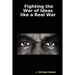 Fighting the War of Ideas Like a Real War