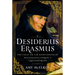 Desiderius Erasmus: The Folly or Far Sightedness of Renaissance Europe's Greatest Mind