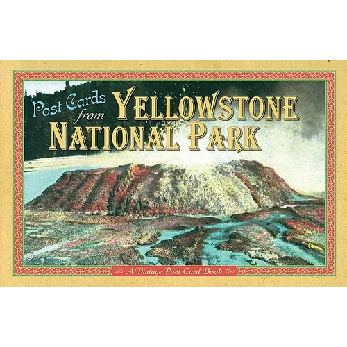 Post Cards from Yellowstone National Park: A Vintage Post Card Book