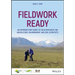 Fieldwork Ready: An Introductory Guide to Field Research for Agriculture, Environment, and Soil Scientists