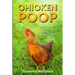 Chicken Poop: The Subtle Art of Raising Backyard Chickens