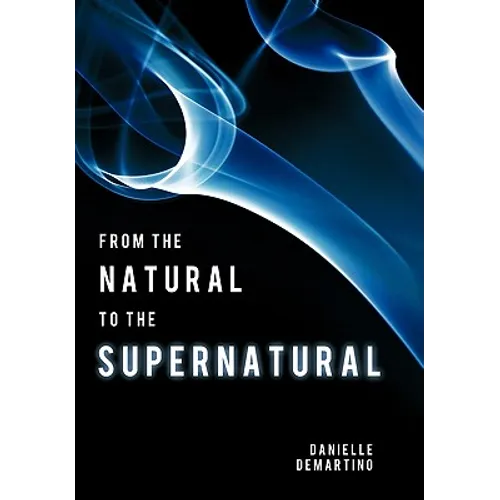From the Natural to the Supernatural: True Life Stories...