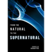 From the Natural to the Supernatural: True Life Stories...