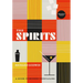 The Spirits: A Guide to Modern Cocktailing