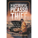 The Accidental Picasso Thief: The True Story of a Reverse Heist, Outrunning the Fbi, and Fleeing the Boston Mob