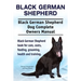 Black German Shepherd. Black German Shepherd Dog Complete Owners Manual. Black German Shepherd book for care, costs, feeding, grooming, health and tra