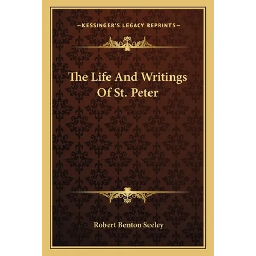 The Life And Writings Of St. Peter