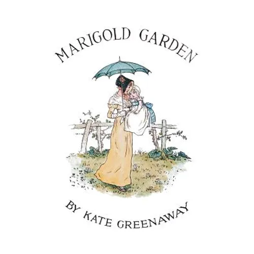 Marigold Garden; Pictures and Rhymes: Illustrated