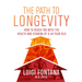 The Path to Longevity: The Secrets to Living a Long, Happy, Healthy Life